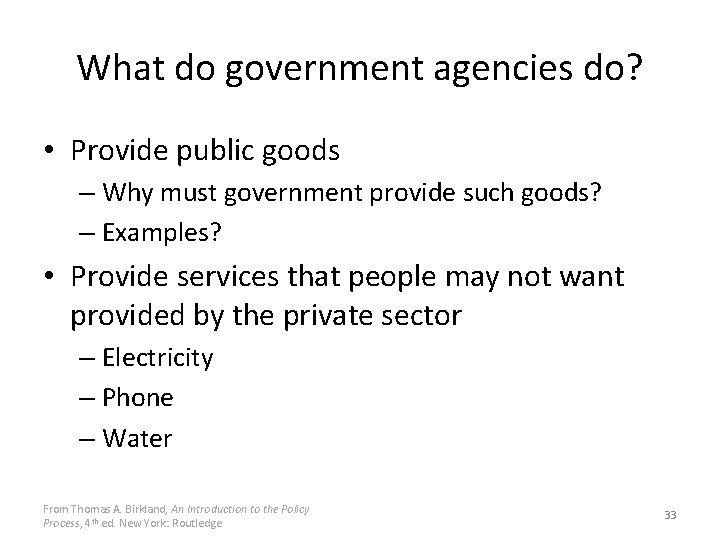 What do government agencies do? • Provide public goods – Why must government provide