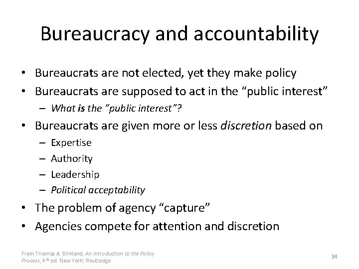 Bureaucracy and accountability • Bureaucrats are not elected, yet they make policy • Bureaucrats