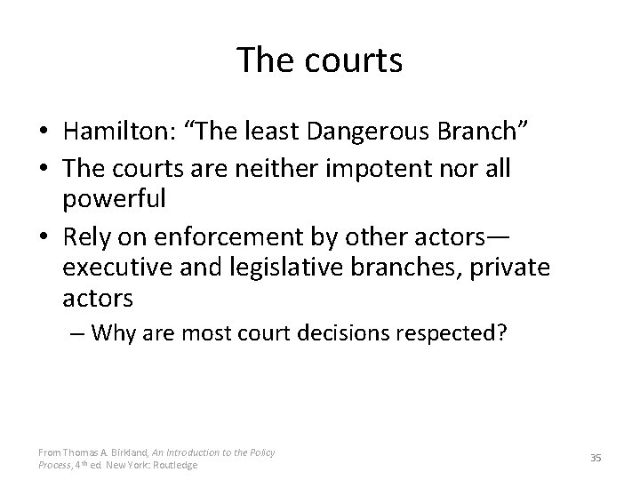 The courts • Hamilton: “The least Dangerous Branch” • The courts are neither impotent