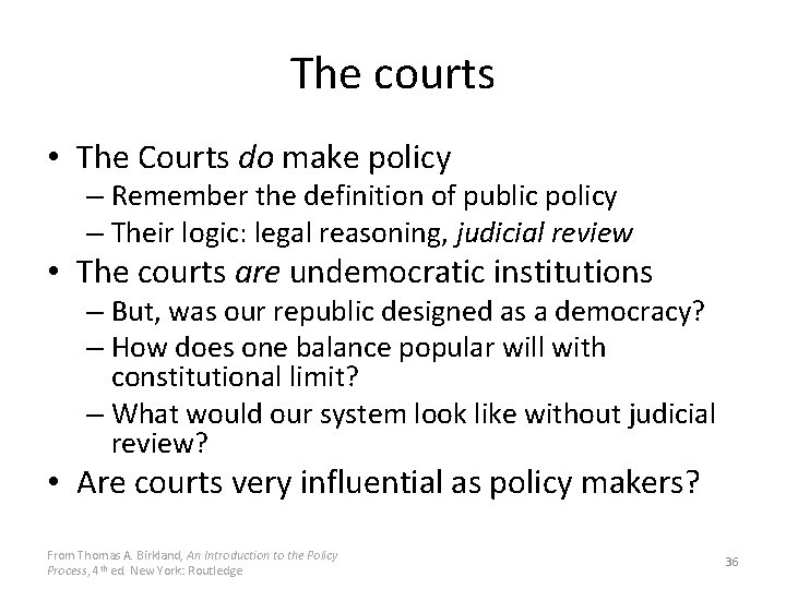The courts • The Courts do make policy – Remember the definition of public