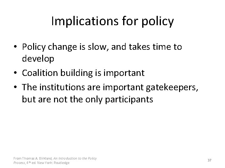 Implications for policy • Policy change is slow, and takes time to develop •