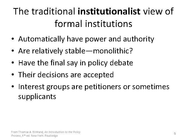 The traditional institutionalist view of formal institutions • • • Automatically have power and