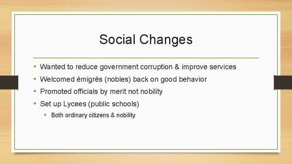 Social Changes • • Wanted to reduce government corruption & improve services Welcomed émigrés