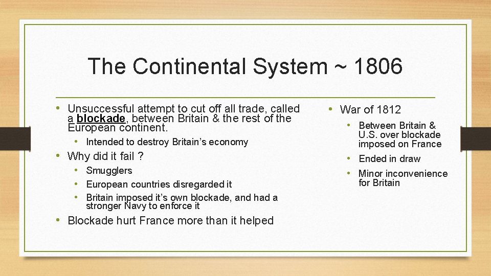 The Continental System ~ 1806 • Unsuccessful attempt to cut off all trade, called