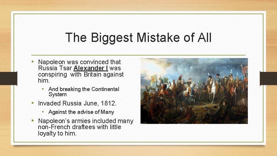 The Biggest Mistake of All • Napoleon was convinced that Russia Tsar Alexander I