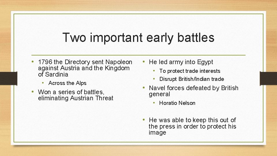 Two important early battles • 1796 the Directory sent Napoleon against Austria and the