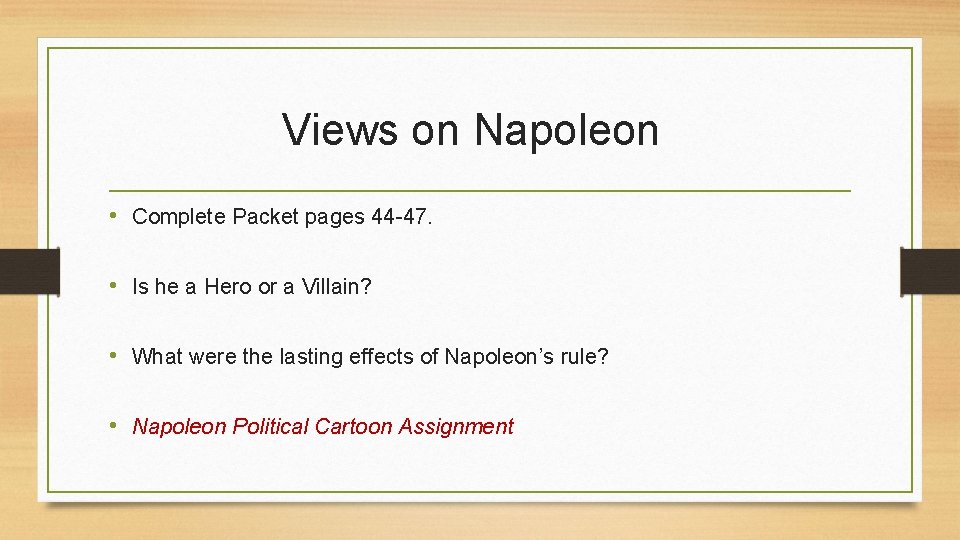 Views on Napoleon • Complete Packet pages 44 -47. • Is he a Hero