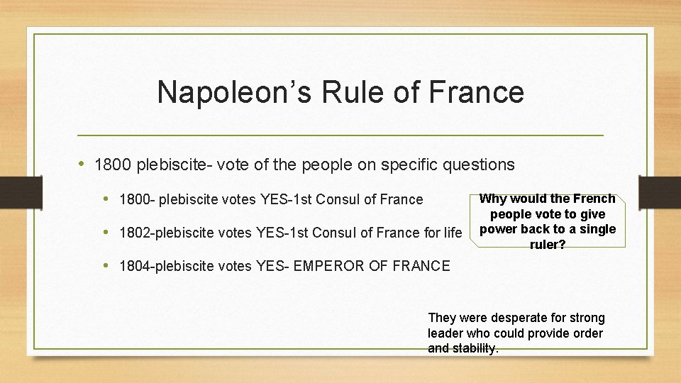 Napoleon’s Rule of France • 1800 plebiscite- vote of the people on specific questions