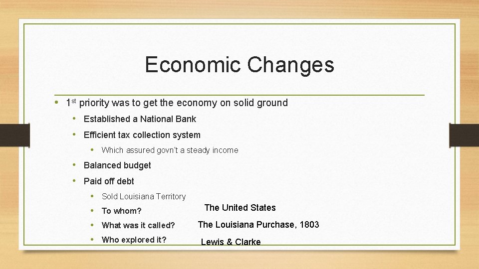 Economic Changes • 1 st priority was to get the economy on solid ground