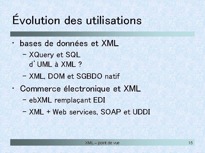 Évolution des utilisations • bases de données et XML – XQuery et SQL d’UML