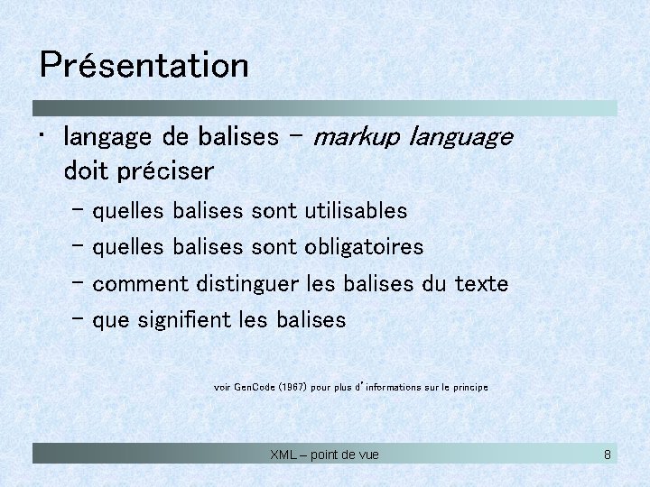 Présentation • langage de balises - markup language doit préciser – quelles balises sont