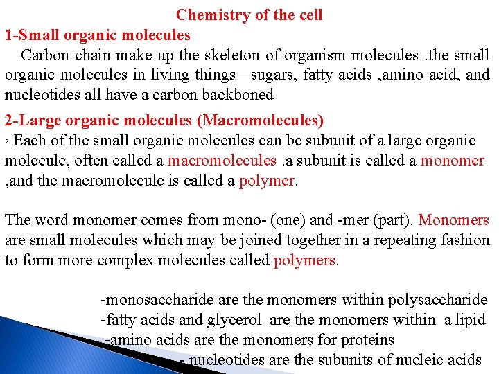Chemistry of the cell 1 -Small organic molecules Carbon chain make up the skeleton