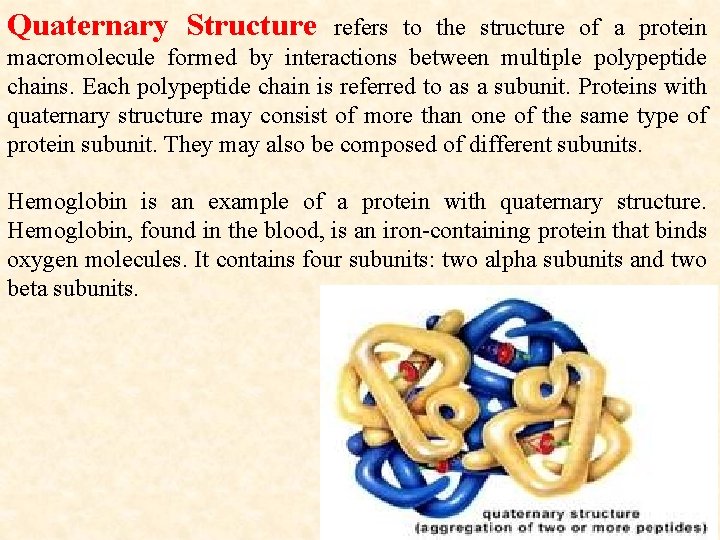 Quaternary Structure refers to the structure of a protein macromolecule formed by interactions between