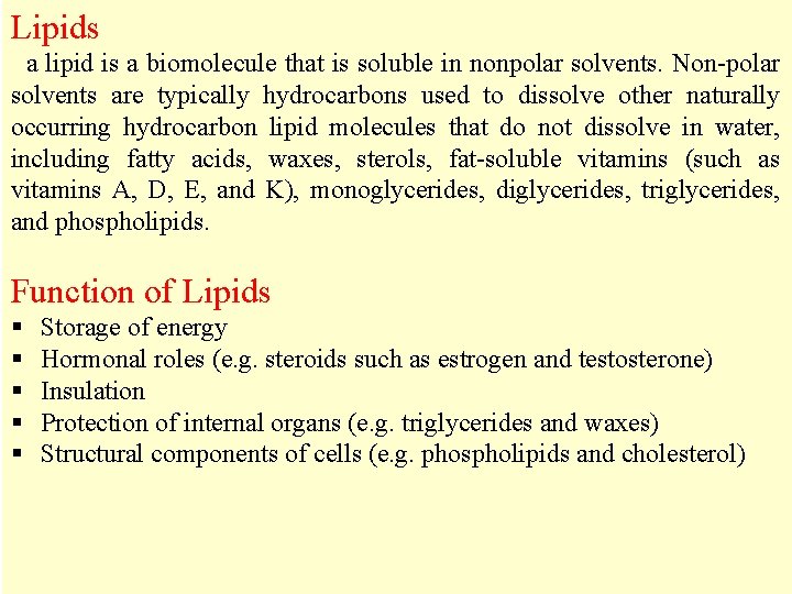 Lipids a lipid is a biomolecule that is soluble in nonpolar solvents. Non-polar solvents