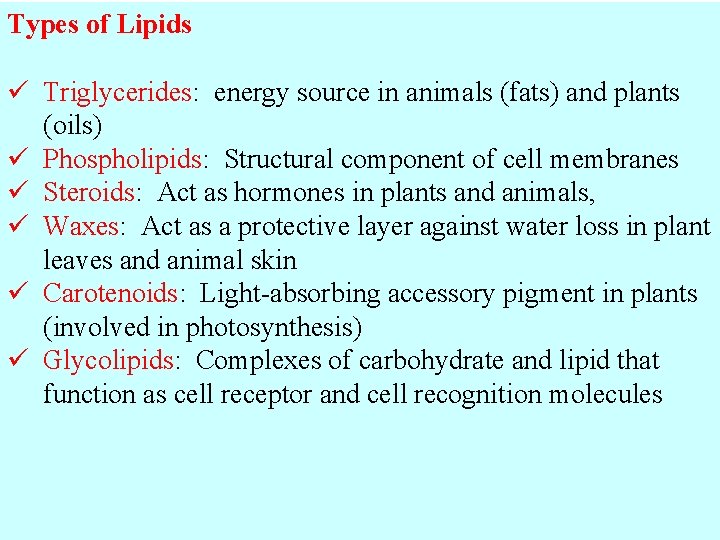 Types of Lipids ü Triglycerides: energy source in animals (fats) and plants (oils) ü