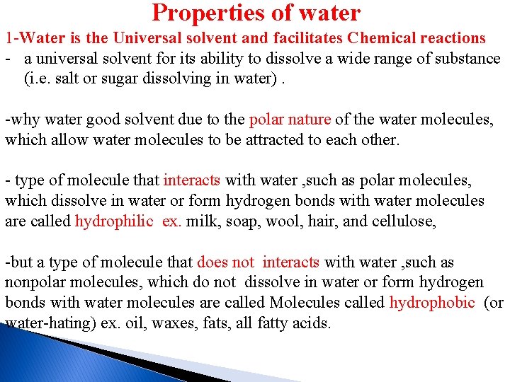 Properties of water 1 -Water is the Universal solvent and facilitates Chemical reactions -