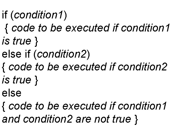 if (condition 1) { code to be executed if condition 1 is true }