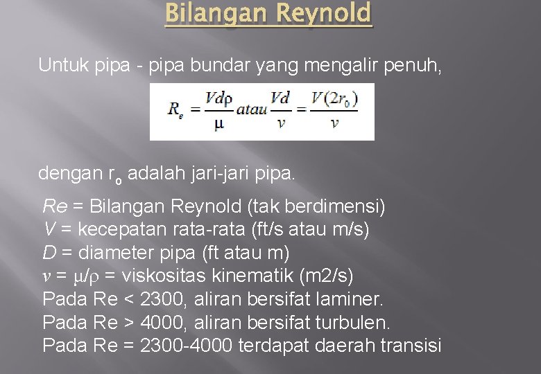 Bilangan Reynold Untuk pipa - pipa bundar yang mengalir penuh, dengan ro adalah jari-jari