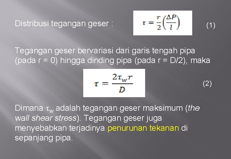 Distribusi tegangan geser : (1) Tegangan geser bervariasi dari garis tengah pipa (pada r