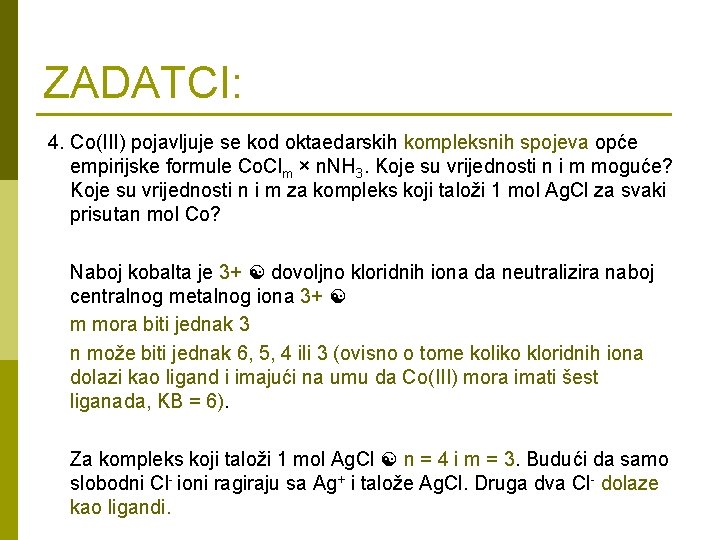 ZADATCI: 4. Co(III) pojavljuje se kod oktaedarskih kompleksnih spojeva opće empirijske formule Co. Clm