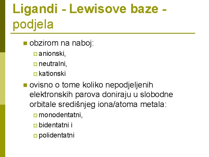 Ligandi - Lewisove baze podjela n obzirom na naboj: p anionski, p neutralni, p