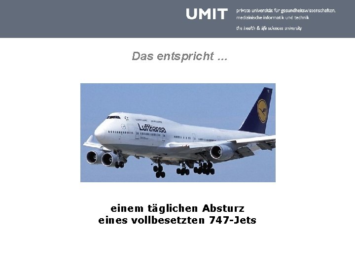 Das entspricht … einem täglichen Absturz eines vollbesetzten 747 -Jets 