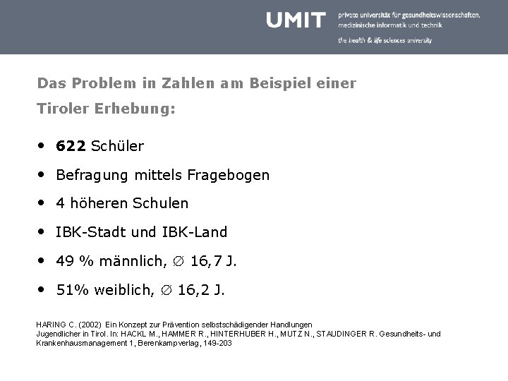 Das Problem in Zahlen am Beispiel einer Tiroler Erhebung: • 622 Schüler • Befragung