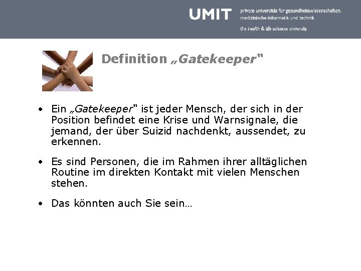 Definition „Gatekeeper“ • Ein „Gatekeeper“ ist jeder Mensch, der sich in der Position befindet