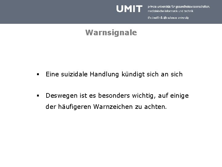 Warnsignale § Eine suizidale Handlung kündigt sich an sich § Deswegen ist es besonders