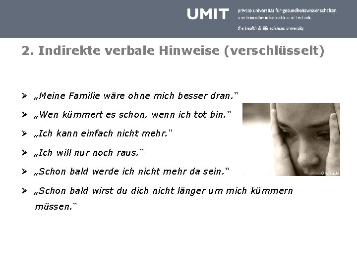 2. Indirekte verbale Hinweise (verschlüsselt) Ø „Meine Familie wäre ohne mich besser dran. “