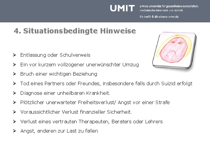 4. Situationsbedingte Hinweise Ø Entlassung oder Schulverweis Ø Ein vor kurzem vollzogener unerwünschter Umzug