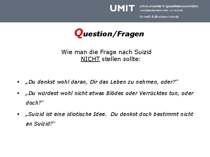 Question/Fragen Wie man die Frage nach Suizid NICHT stellen sollte: § „Du denkst wohl