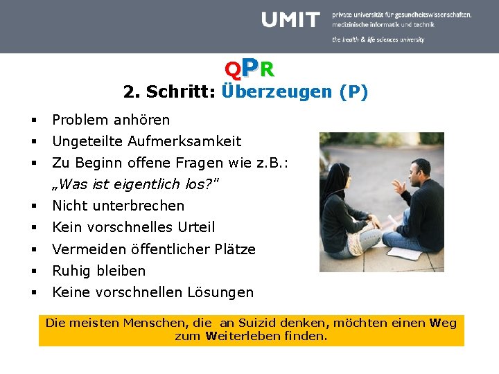 QP R 2. Schritt: Überzeugen (P) § Problem anhören § Ungeteilte Aufmerksamkeit § Zu