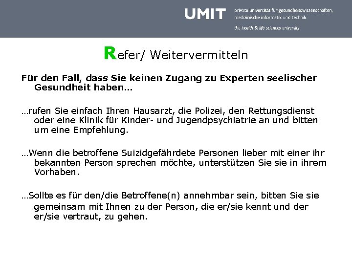 Refer/ Weitervermitteln Für den Fall, dass Sie keinen Zugang zu Experten seelischer Gesundheit haben…