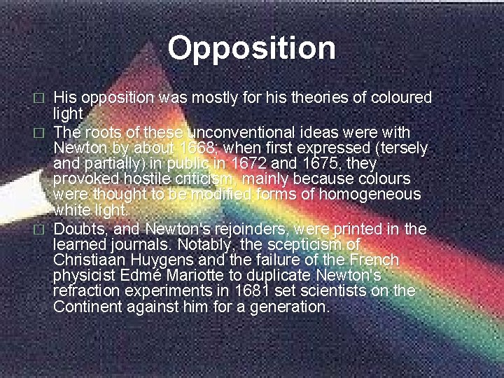 Opposition His opposition was mostly for his theories of coloured light � The roots
