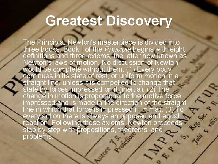 Greatest Discovery � The Principia. Newton's masterpiece is divided into three books. Book I