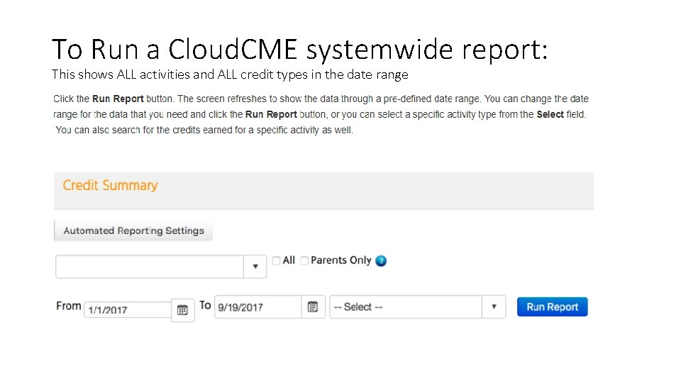 To Run a Cloud. CME systemwide report: This shows ALL activities and ALL credit