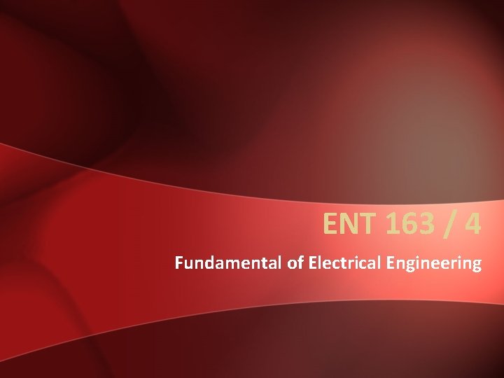ENT 163 / 4 Fundamental of Electrical Engineering 