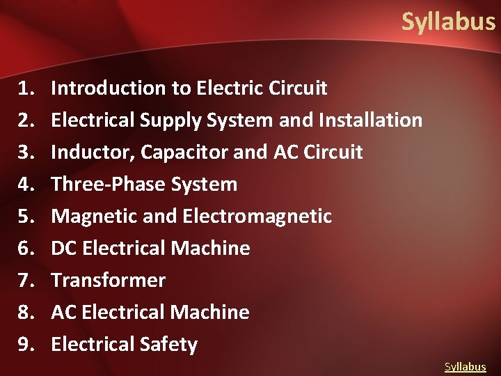 Syllabus 1. 2. 3. 4. 5. 6. 7. 8. 9. Introduction to Electric Circuit