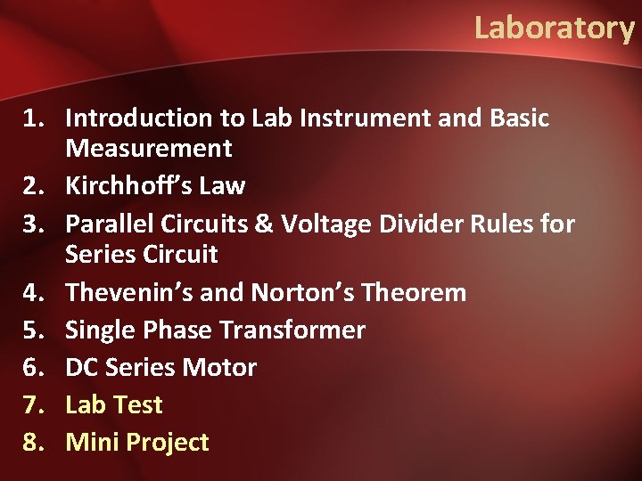 Laboratory 1. Introduction to Lab Instrument and Basic Measurement 2. Kirchhoff’s Law 3. Parallel