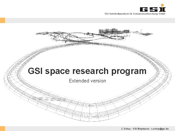 GSI Helmholtzzentrum für Schwerionenforschung Gmb. H GSI space research program Extended version GSI Helmholtzzentrum