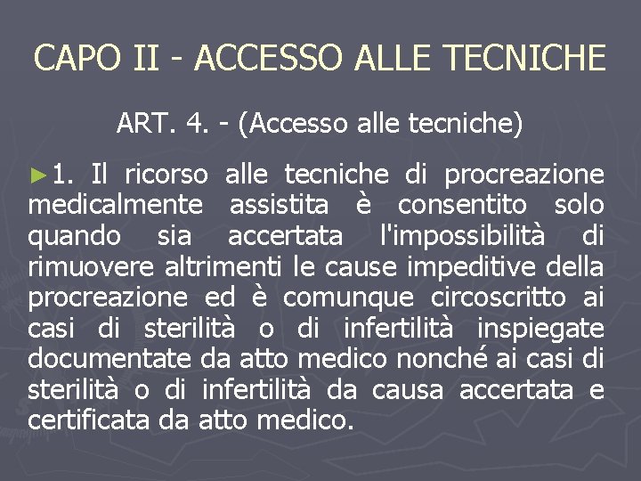 CAPO II - ACCESSO ALLE TECNICHE ART. 4. - (Accesso alle tecniche) ► 1.