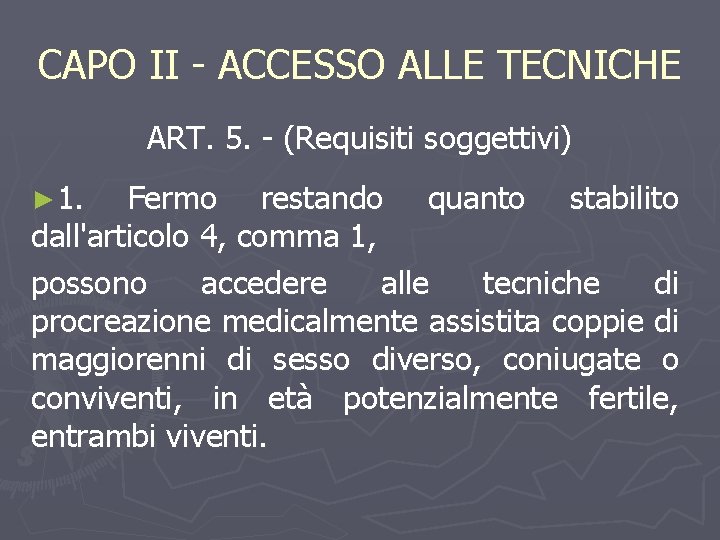 CAPO II - ACCESSO ALLE TECNICHE ART. 5. - (Requisiti soggettivi) ► 1. Fermo