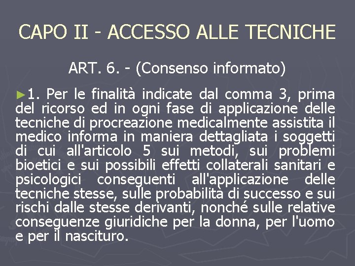 CAPO II - ACCESSO ALLE TECNICHE ART. 6. - (Consenso informato) ► 1. Per