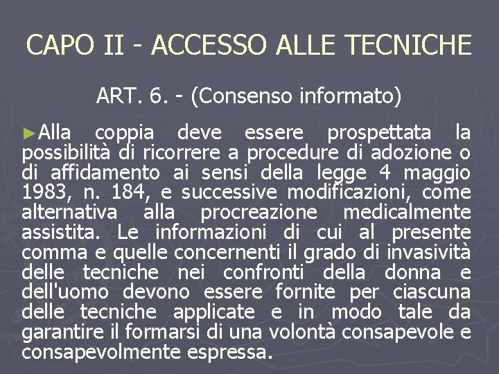 CAPO II - ACCESSO ALLE TECNICHE ART. 6. - (Consenso informato) ►Alla coppia deve