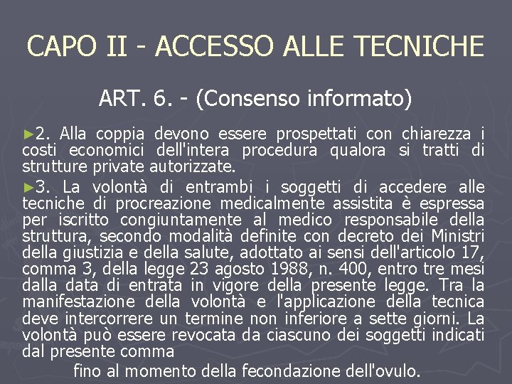 CAPO II - ACCESSO ALLE TECNICHE ART. 6. - (Consenso informato) ► 2. Alla