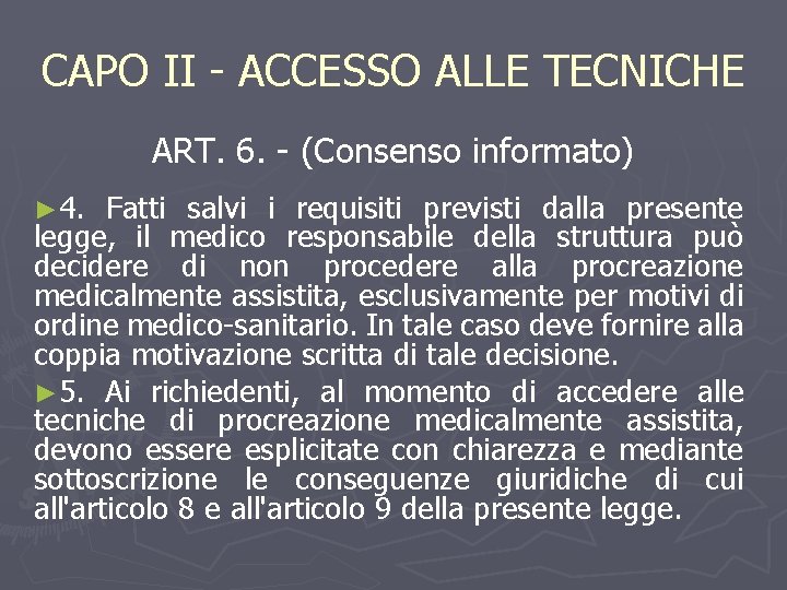 CAPO II - ACCESSO ALLE TECNICHE ART. 6. - (Consenso informato) ► 4. Fatti