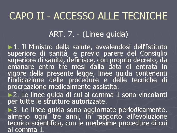 CAPO II - ACCESSO ALLE TECNICHE ART. 7. - (Linee guida) ► 1. Il