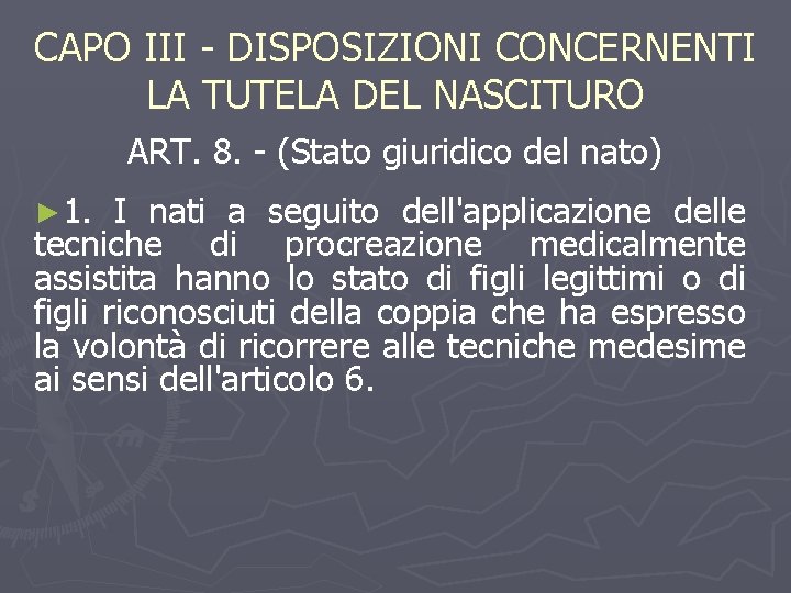 CAPO III - DISPOSIZIONI CONCERNENTI LA TUTELA DEL NASCITURO ART. 8. - (Stato giuridico