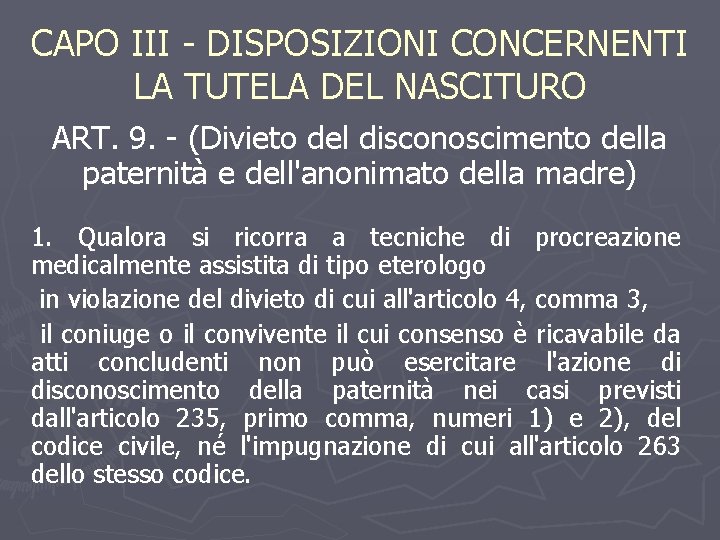 CAPO III - DISPOSIZIONI CONCERNENTI LA TUTELA DEL NASCITURO ART. 9. - (Divieto del